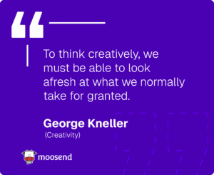 marketing quote by George Kneller focusing on fresh take as a prerequisite for creativity