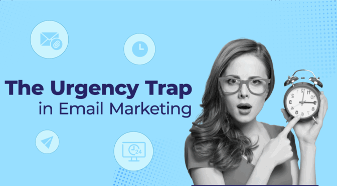 the urgency trap in email marketing