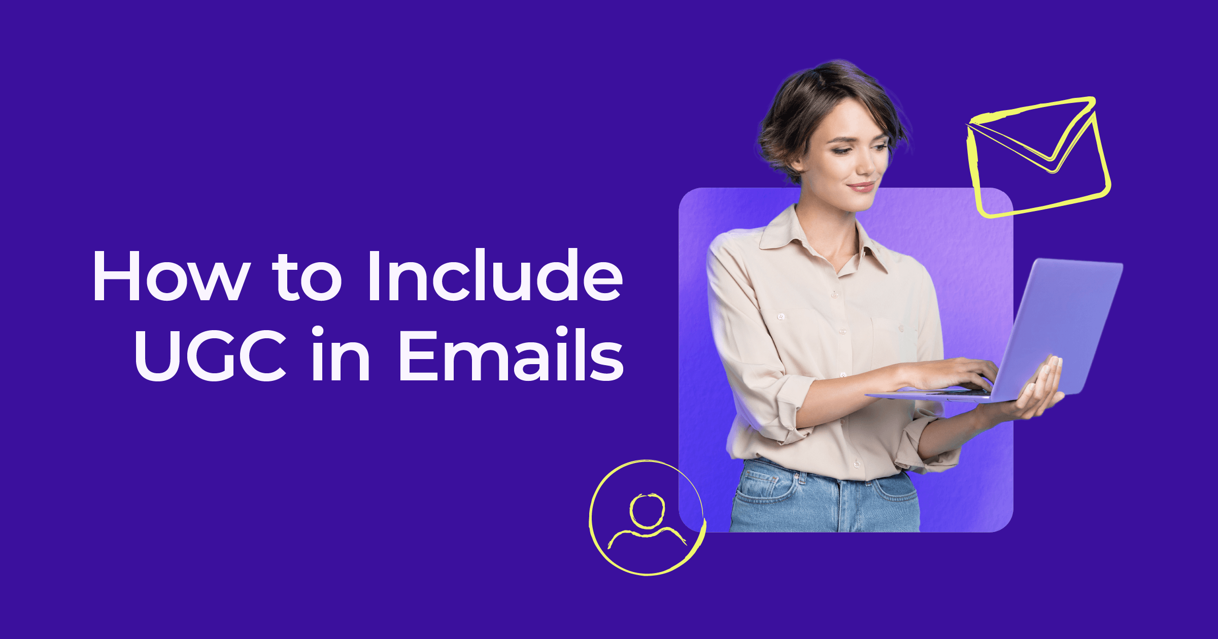 how to include UGC in emails