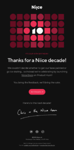 anniversary email by niice niice's anniversary email celebrating the brand's 10-year milestone and announcing a new product release